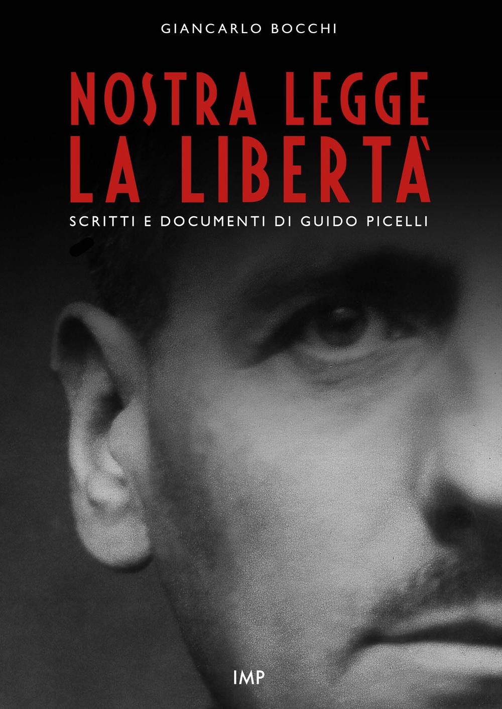 Nostra legge la libertà. Documenti di Guido Picelli sul carcere e sul confino. Nuova ediz.