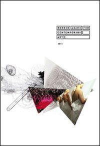 Moroso award for contemporary art 2013. Ediz. illustrata
