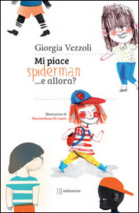 Mi piace Spiderman... e allora? Ediz. illustrata