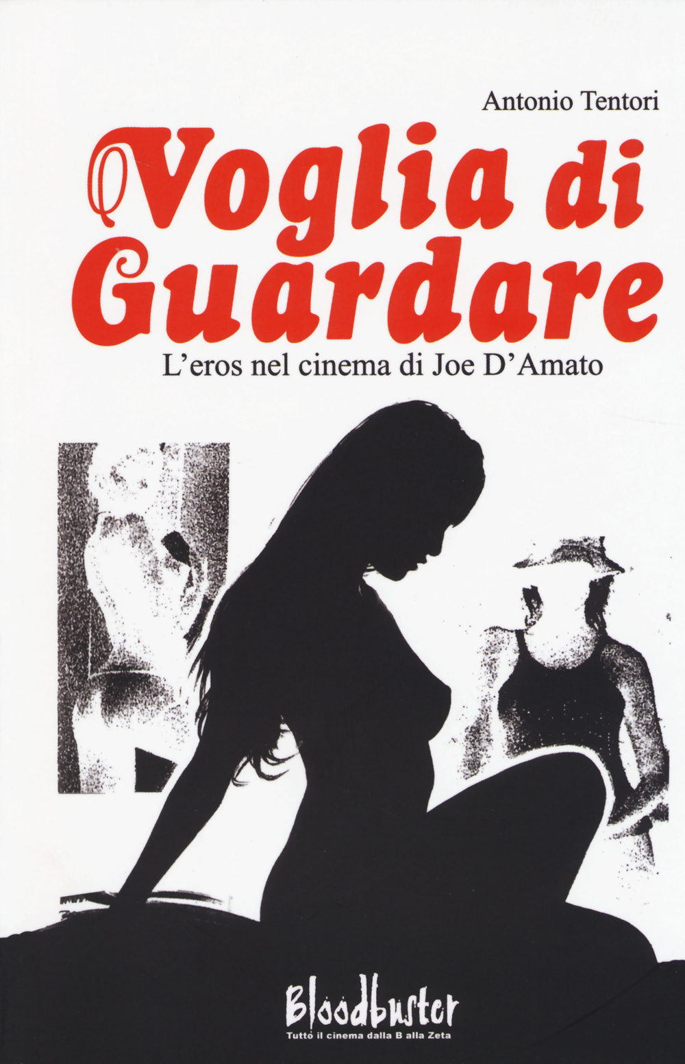 Voglia di guardare. L'eros nel cinema di Joe D'Amato