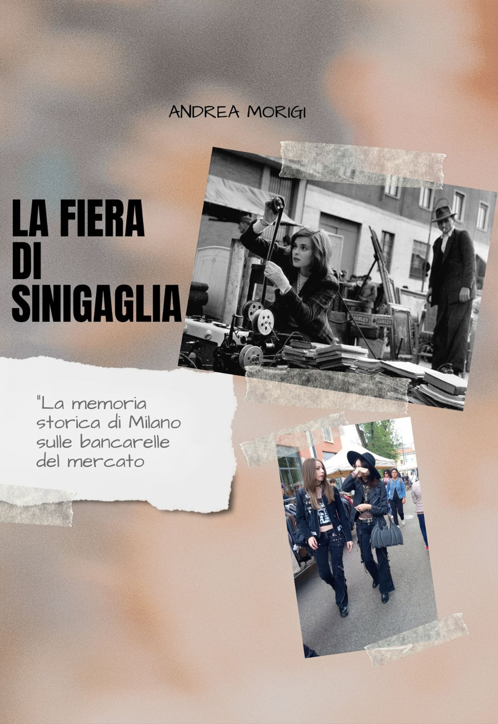 La fiera di Sinigaglia. La memoria storica di Milano sulle bancarelle del mercato