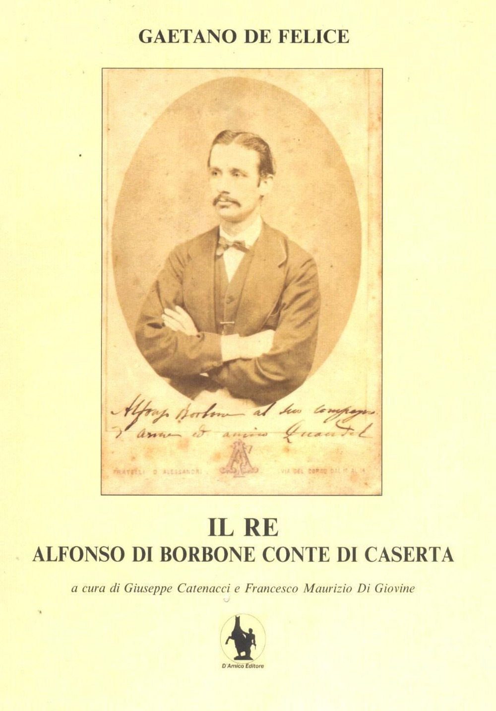 Il re. Alfonso di Borbone conte di Caserta