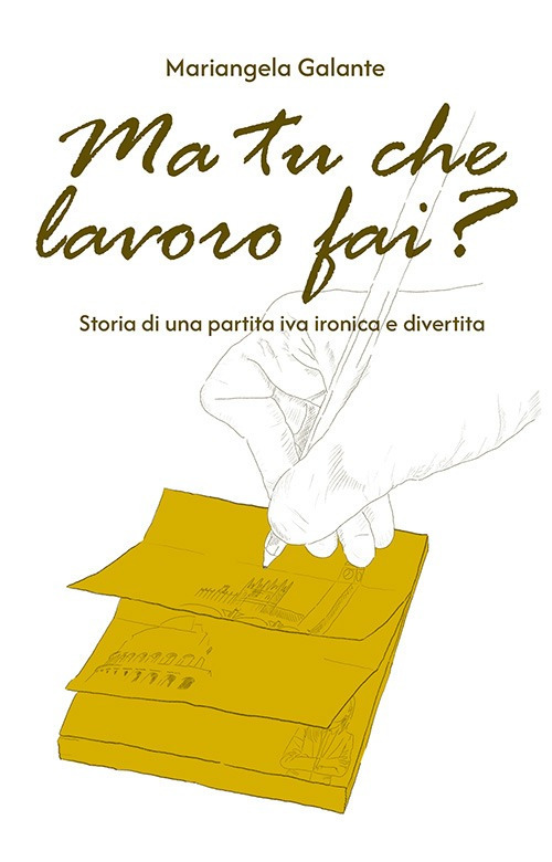 Ma tu che lavoro fai? Storia di una partita IVA ironica e divertita