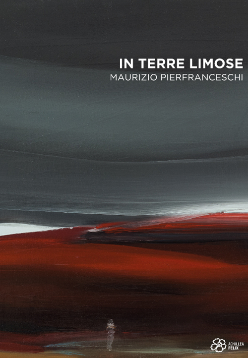 In terre limose. Maurizio Pierfranceschi. Ediz. illustrata