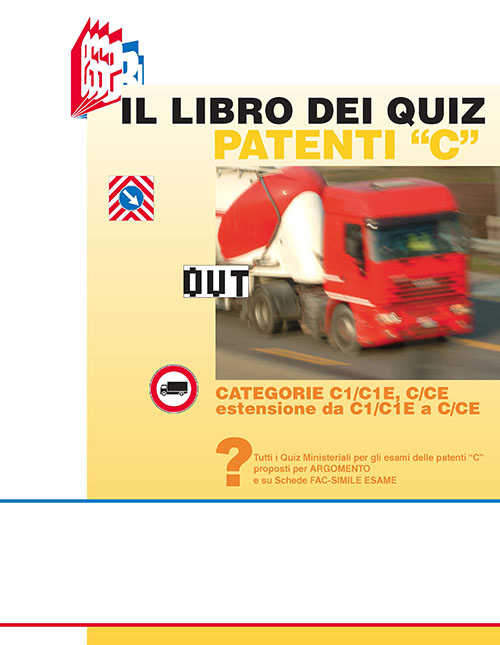 Il libro dei quiz patenti «C». Tutti i quiz ministeriali per gli esami delle patenti «C» proposti per argomento e su schede fac-simile esame