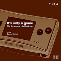 It's only a game. Tra incanto e disillusione. Ediz. illustrata