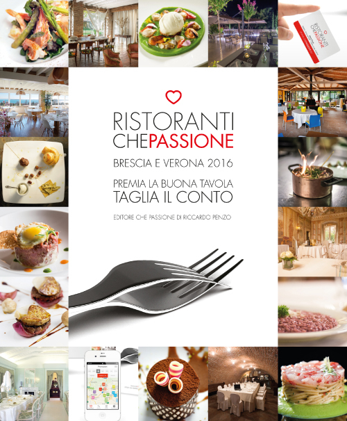 Ristoranti che passione 2016. Premia la buona tavola e taglia il conto. Brescia e Verona. Con membership card