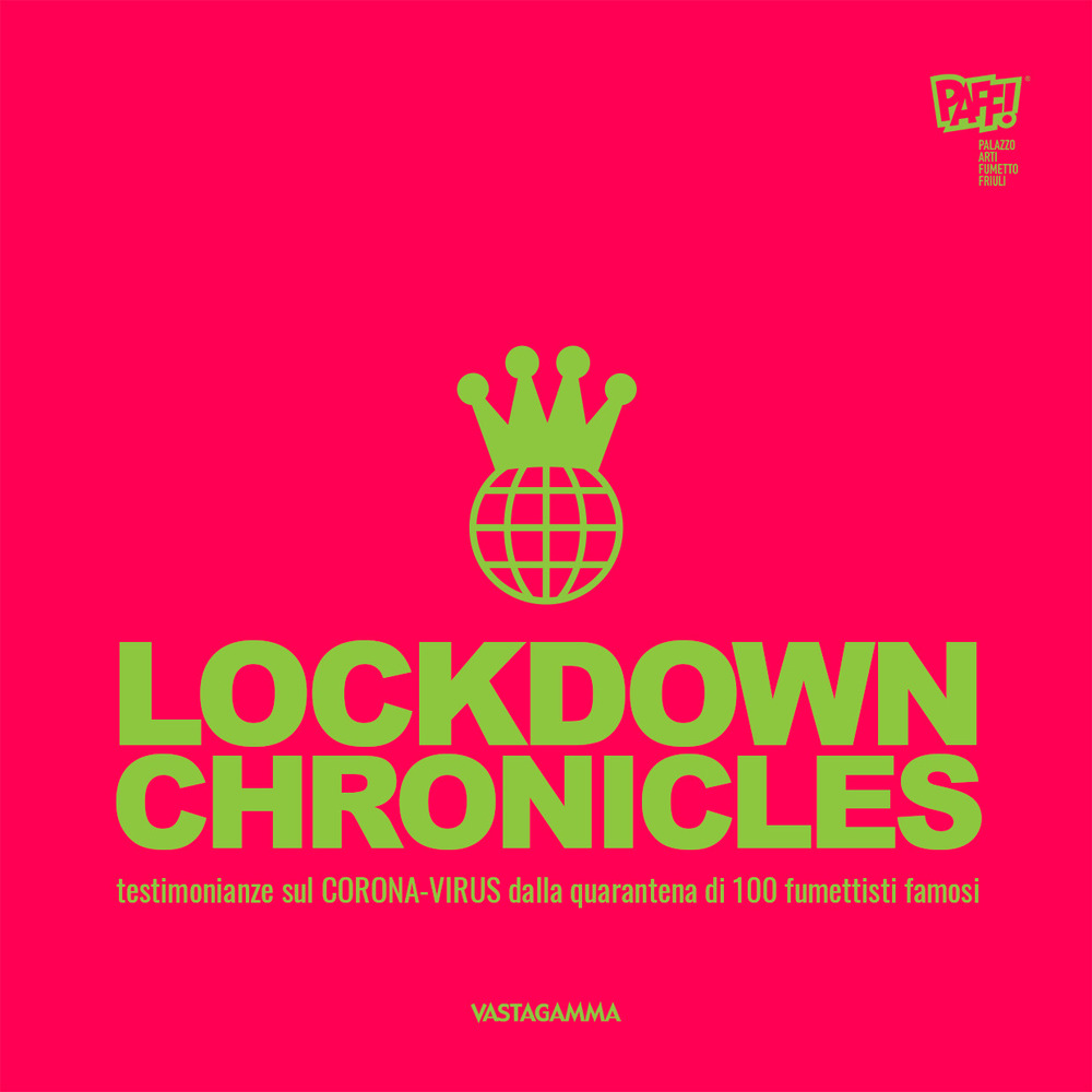 Lockdown chronicles. Testimonianze sul corona virus dalla quarantena di 100 fumettisti famosi. Ediz. illustrata