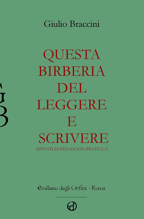 Questa birberia del leggere e scrivere. Appunti di pedagogia pratica. Vol. 1