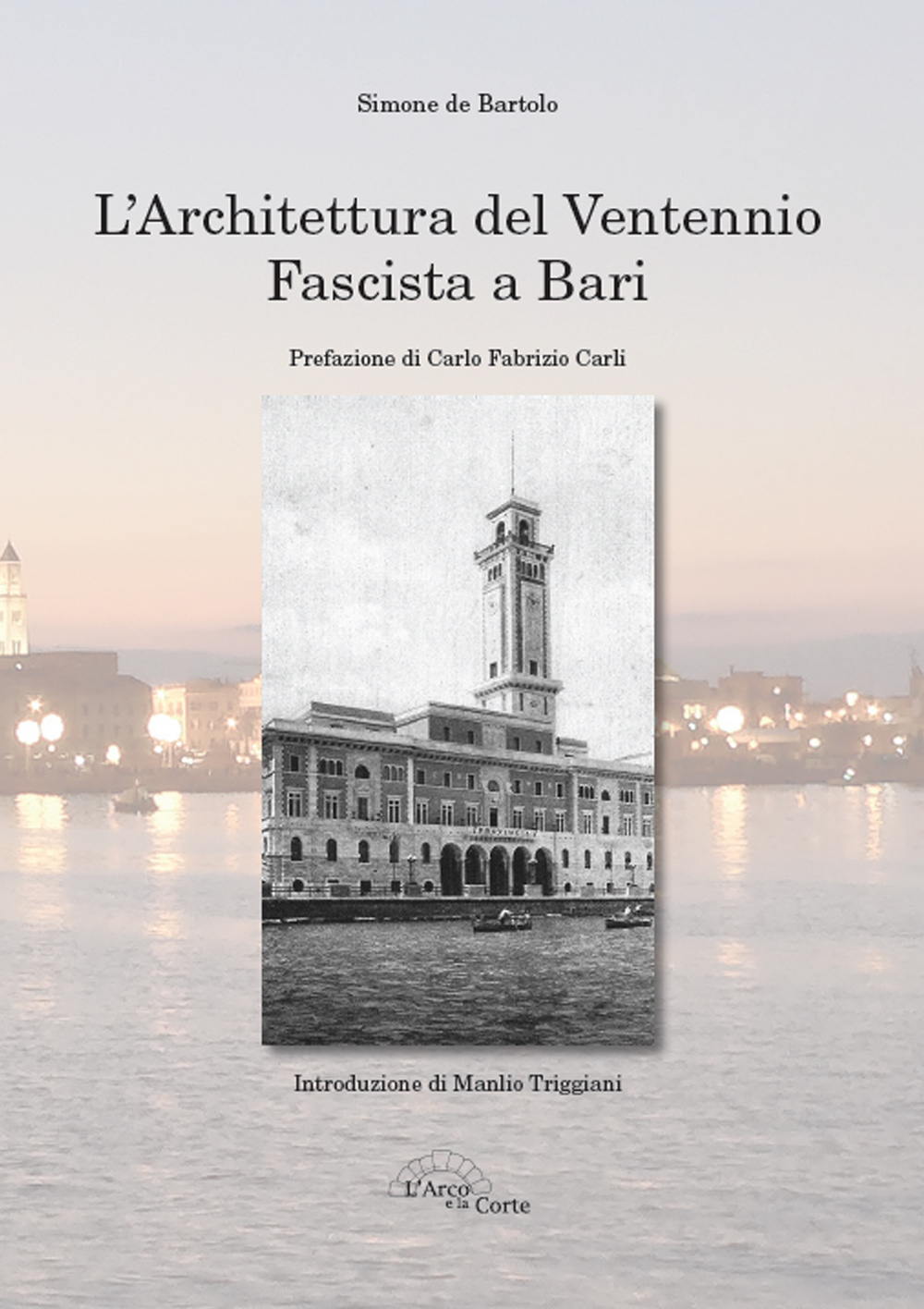 L'architettura del ventennio fascista a Bari. Ediz. illustrata