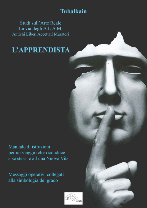 L'apprendista. Studi sull'arte reale. La via degli A.L.A.M. Antichi Libri Accettati Muratori