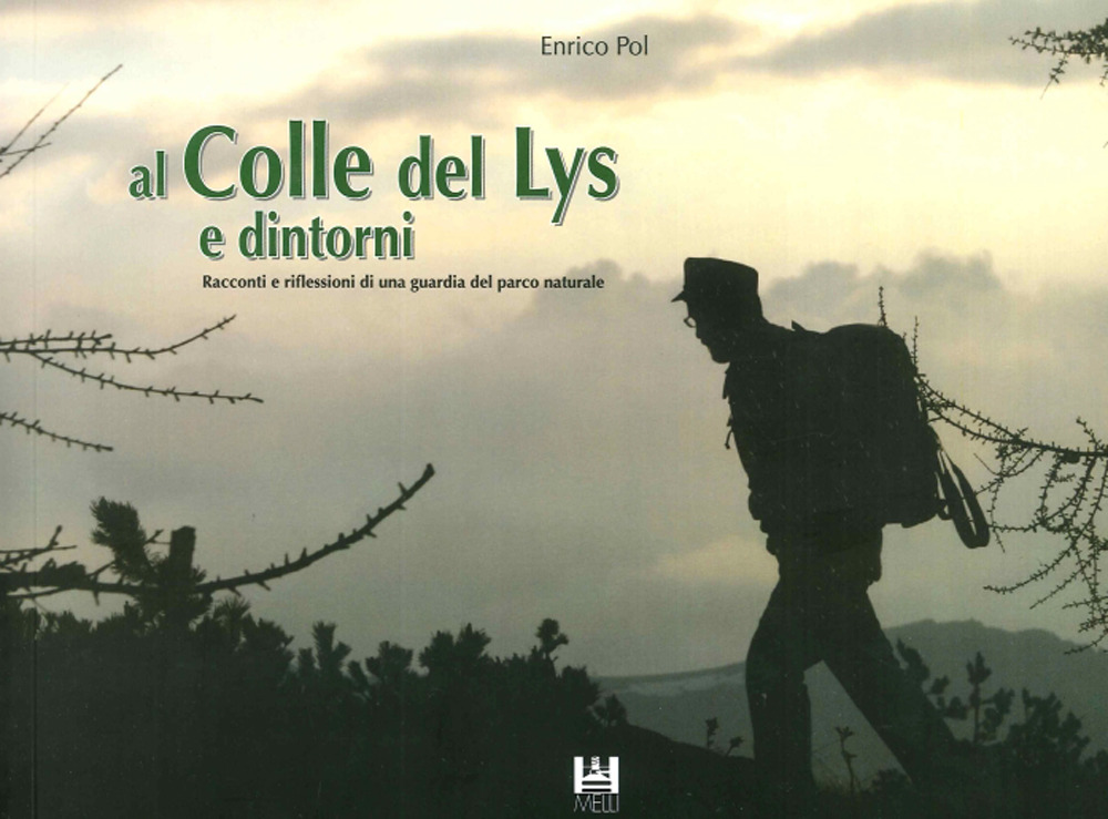 Al Colle del Lys e dintorni. Racconti e riflessioni di una guardia del Parco Naturale