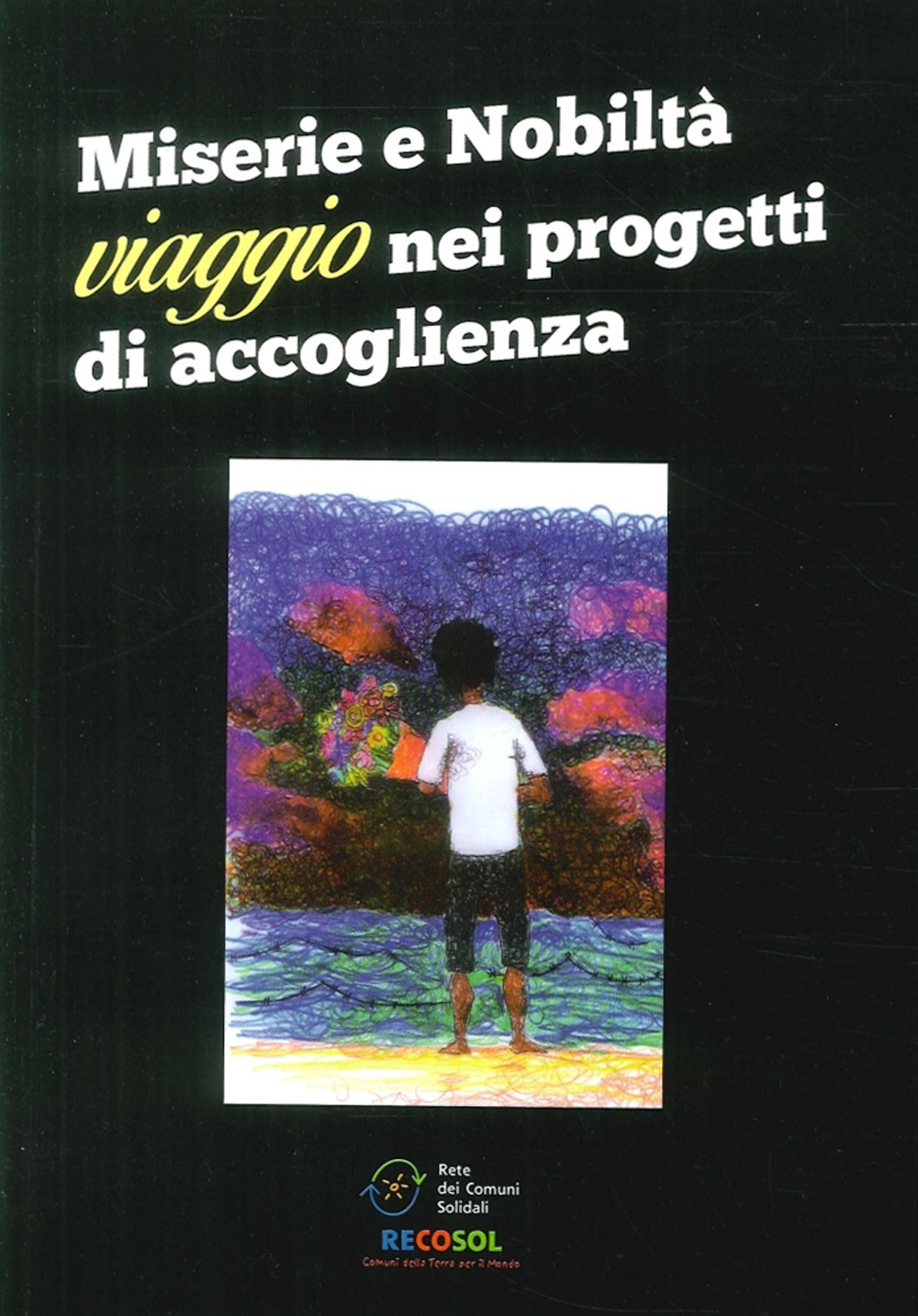 Miserie e nobiltà. Viaggio nei progetti di accoglienza