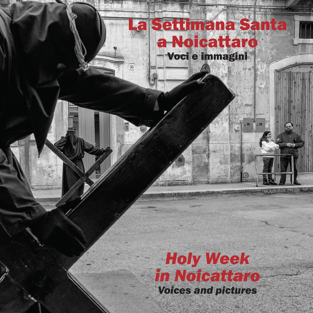 La settimana santa a Noicattaro. Voci e immagini-Holy week in Noicattaro. Voices and pictures. Ediz. bilingue