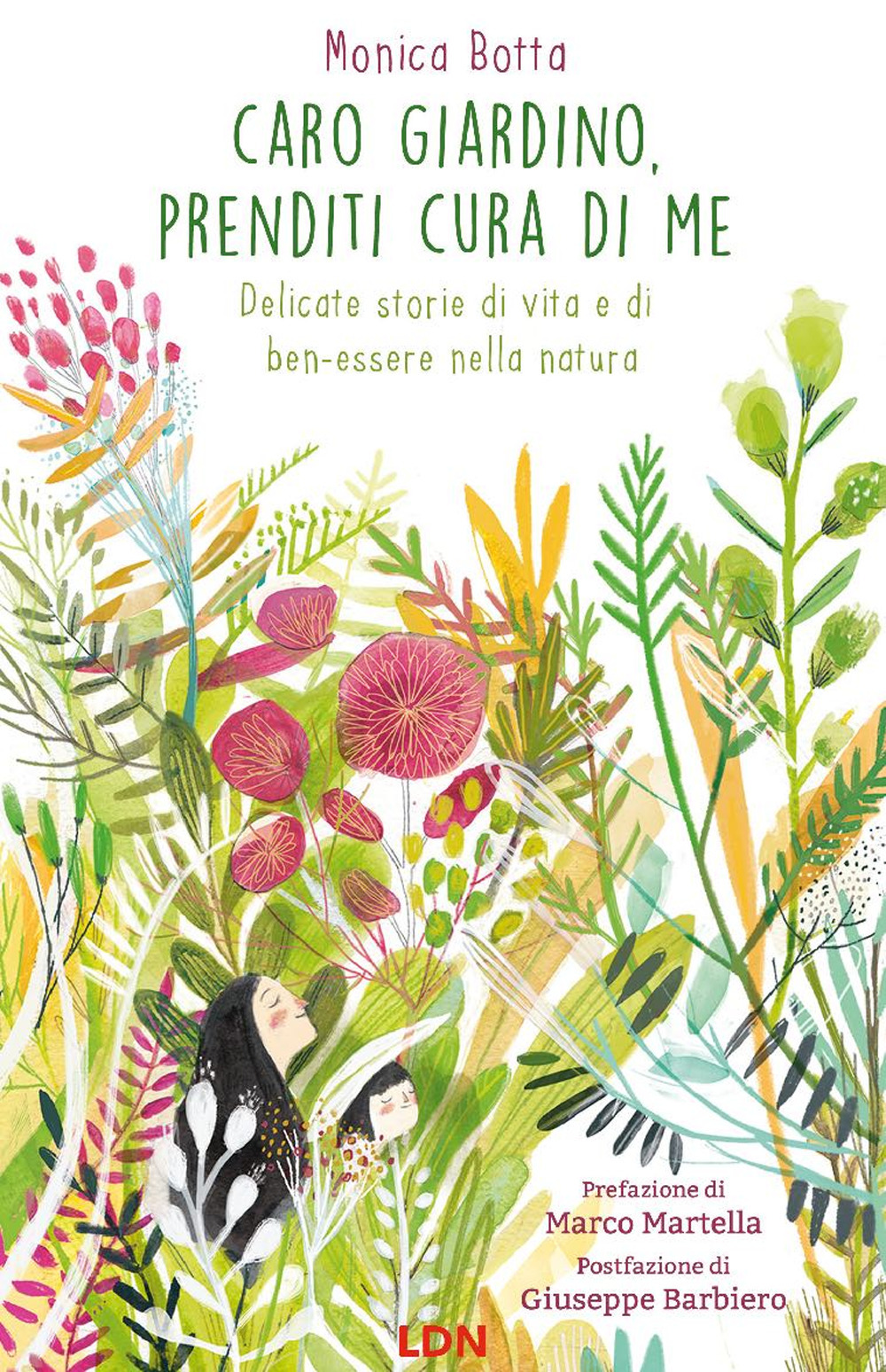 Caro giardino, prenditi cura di me. Delicate storie di vita e di ben-essere nella natura