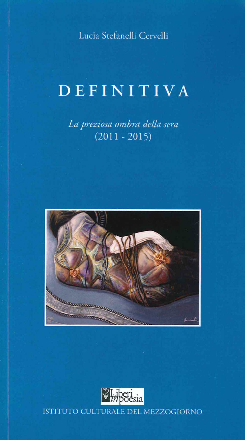 Definitiva. La preziosa ombra della sera (2011-2015)