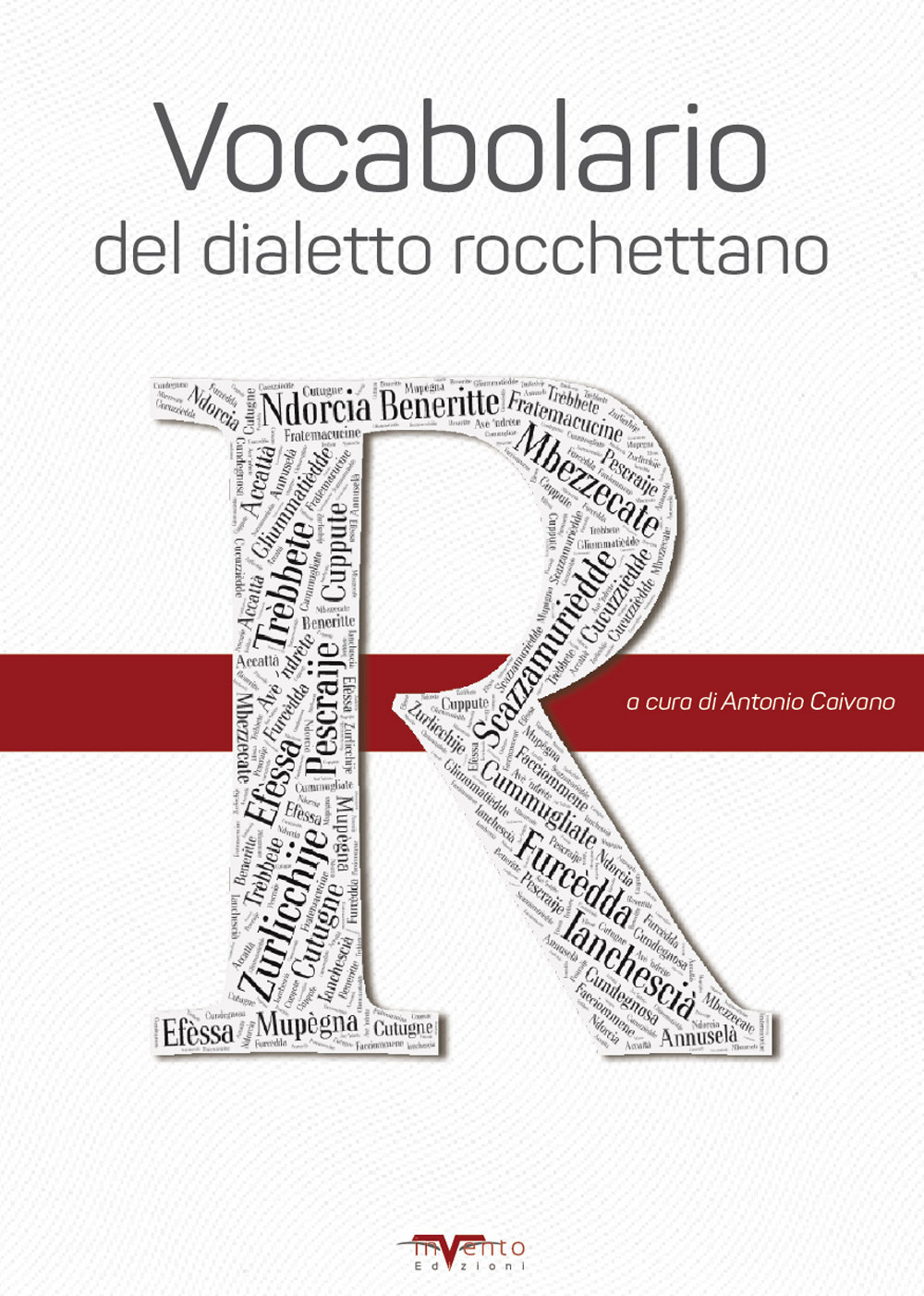 Vocabolario del dialetto rocchettano. Prima edizione del vocabolario di Rocchetta Sant'Antonio. Ediz. speciale