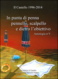 In punta di penna, pennello, scalpello e dietro l'obiettivo. Ediz. illustrata
