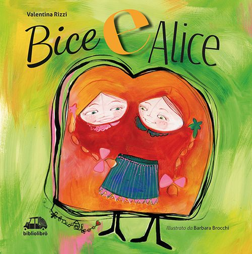 Bice e Alice. Ediz. illustrata