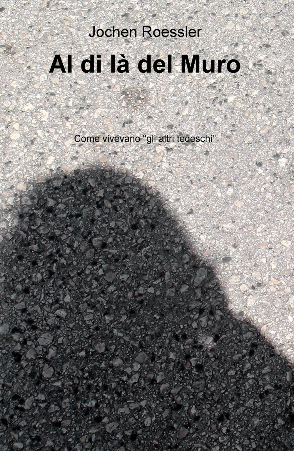 Al di là del Muro. Come vivevano 