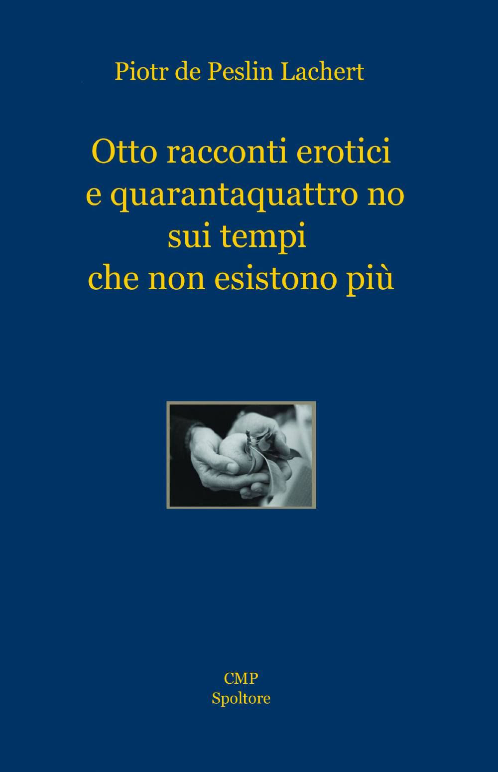 Otto racconti erotici e quarantaquattro no sui tempi che non esistono più