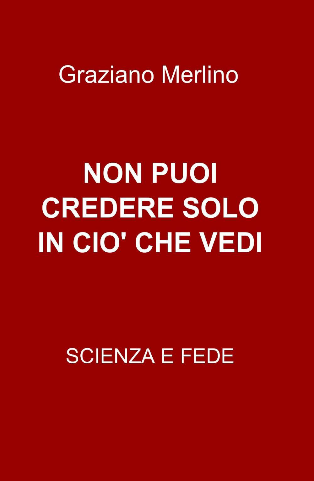 Non puoi credere solo in ciò che vedi