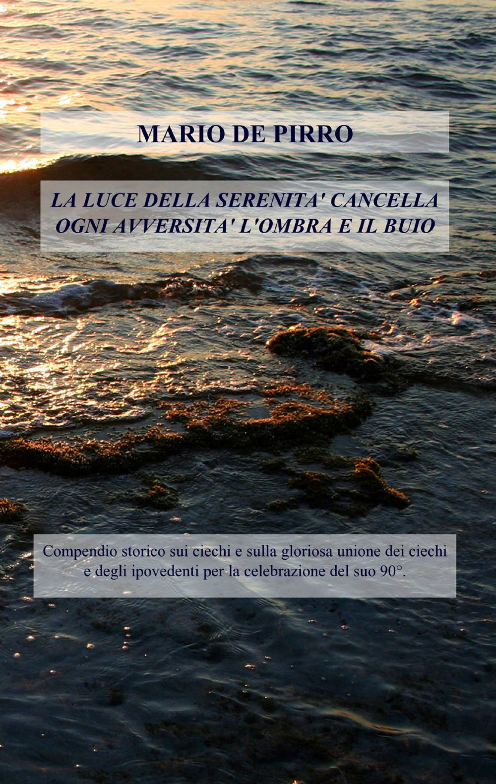 La luce della serenità cancella ogni avversità, l'ombra e il buio