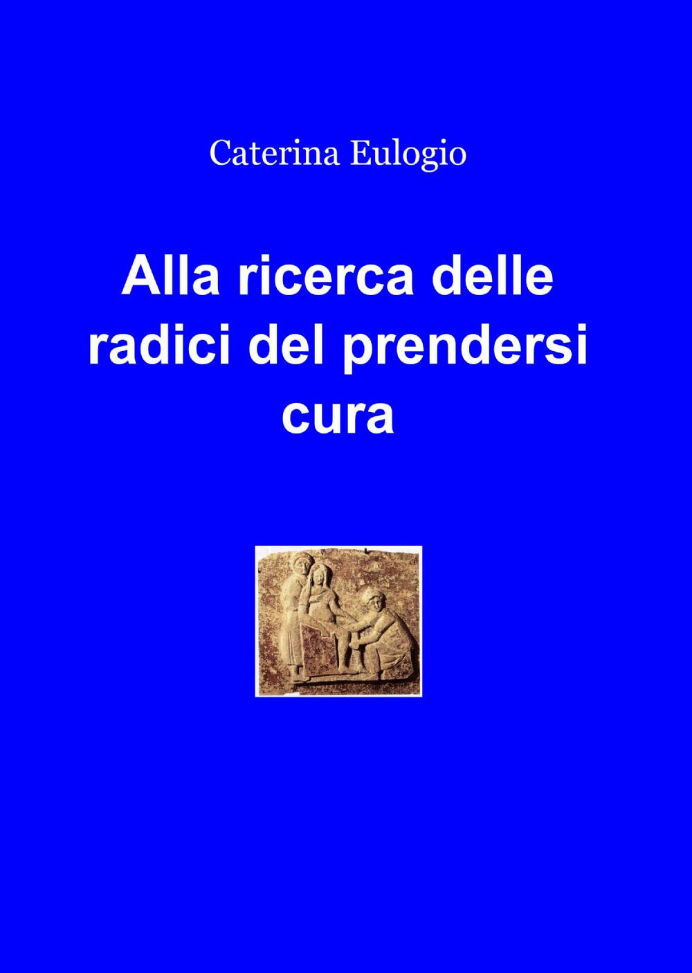 Alla ricerca delle radici del prendersi cura