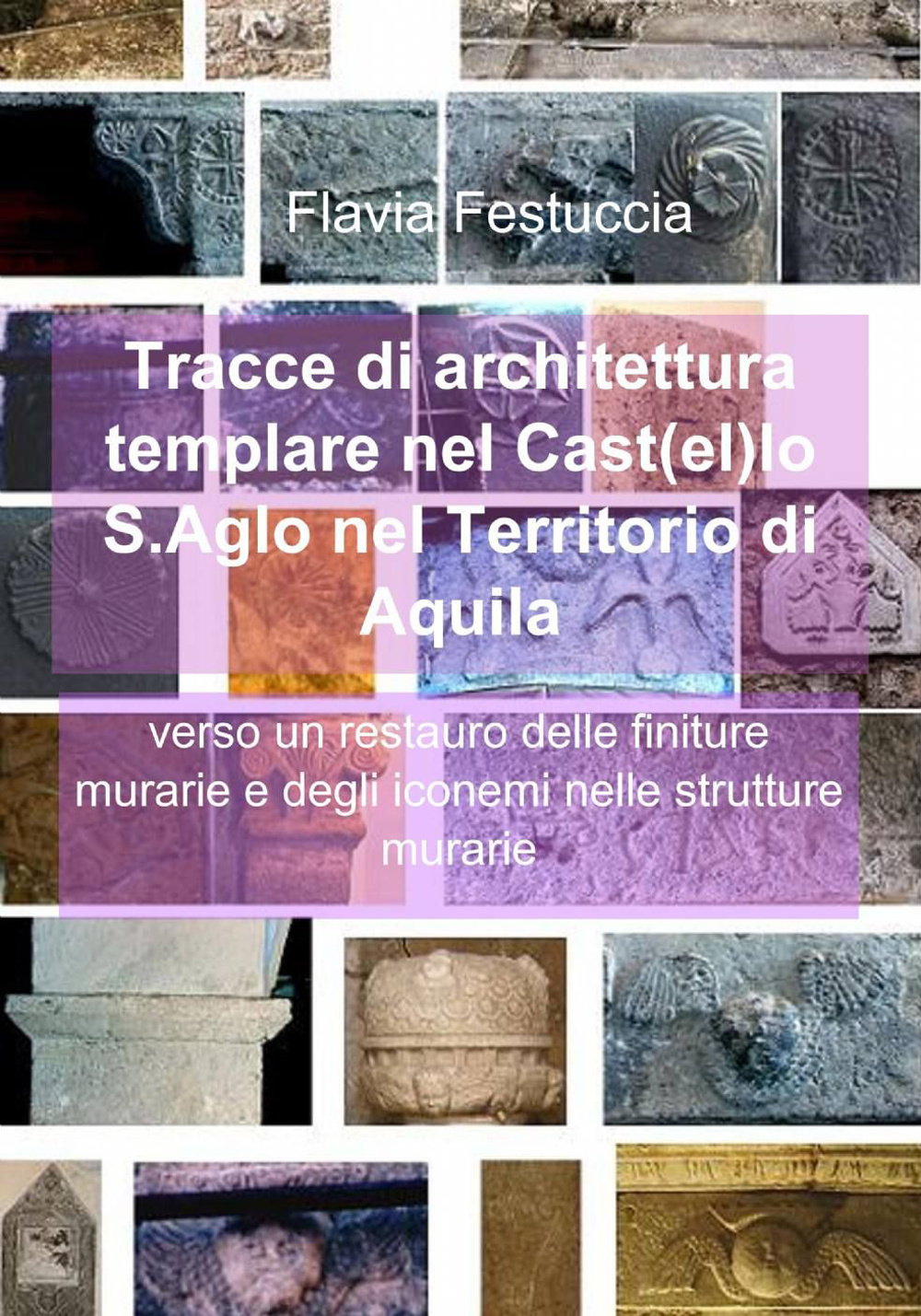 Tracce di architettura templare nel castello S. Aglo nel territorio di Aquila