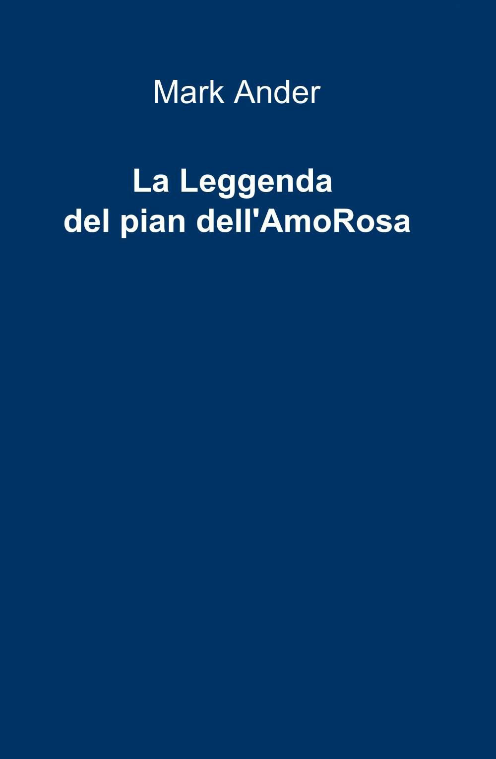 La leggenda del pian dell'AmoRosa