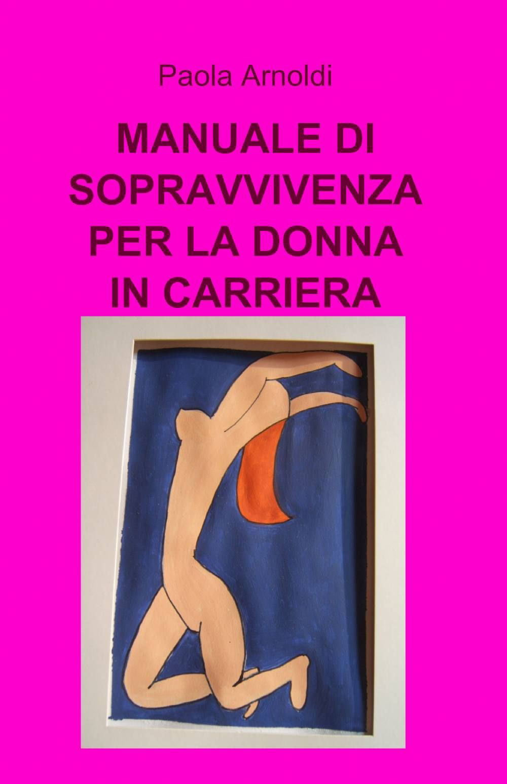 Manuale di sopravvivenza per la donna in carriera