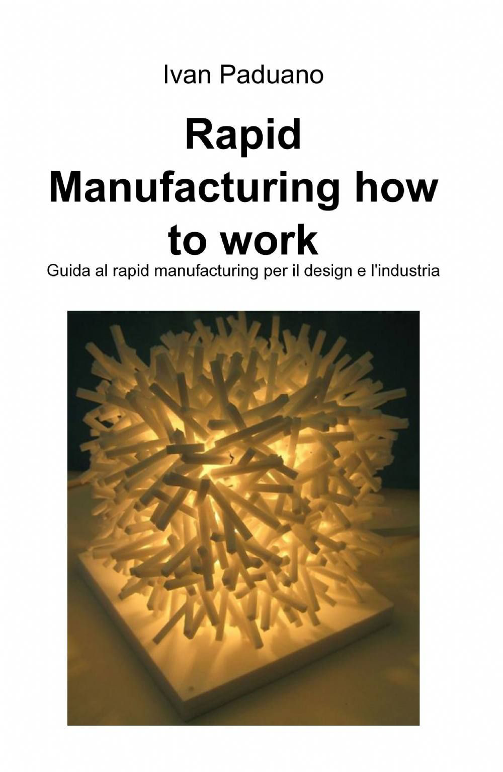 Rapid manufacturing. How to work