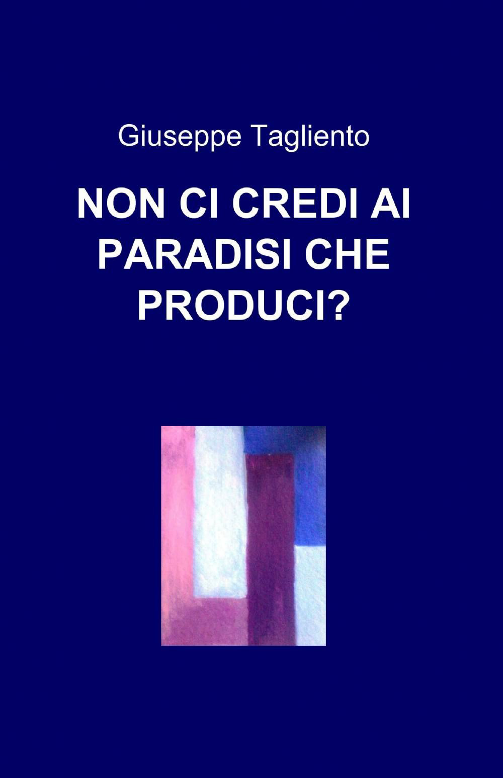 Non ci credi ai paradisi che produci?