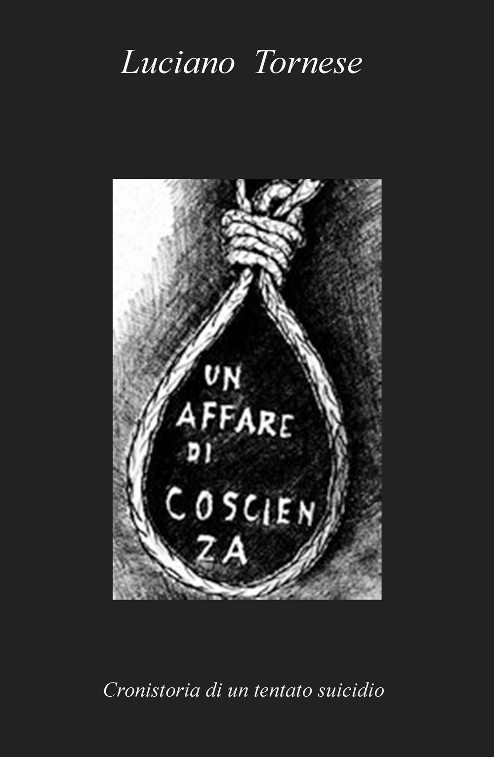 Un affare di coscienza. Cronistoria di un tentato suicidio