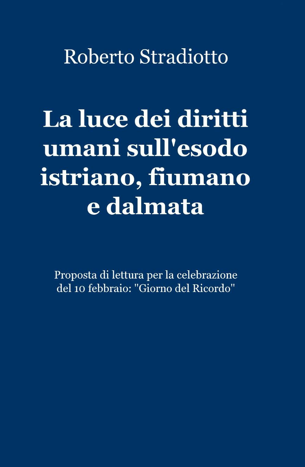 La luce dei diritti umani sull'esodo istriano, fiumano e dalmata