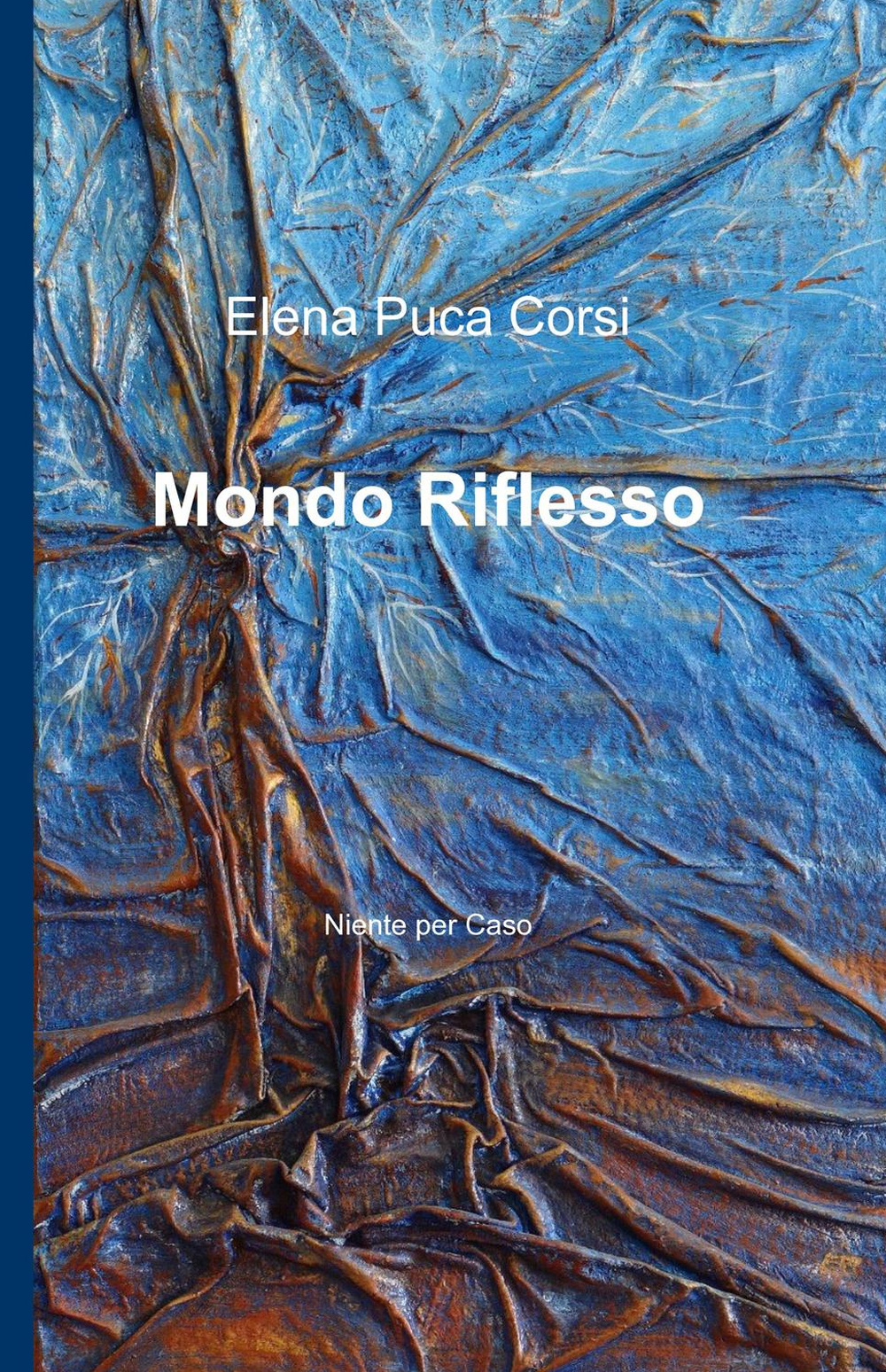 Mondo riflesso. Niente per caso