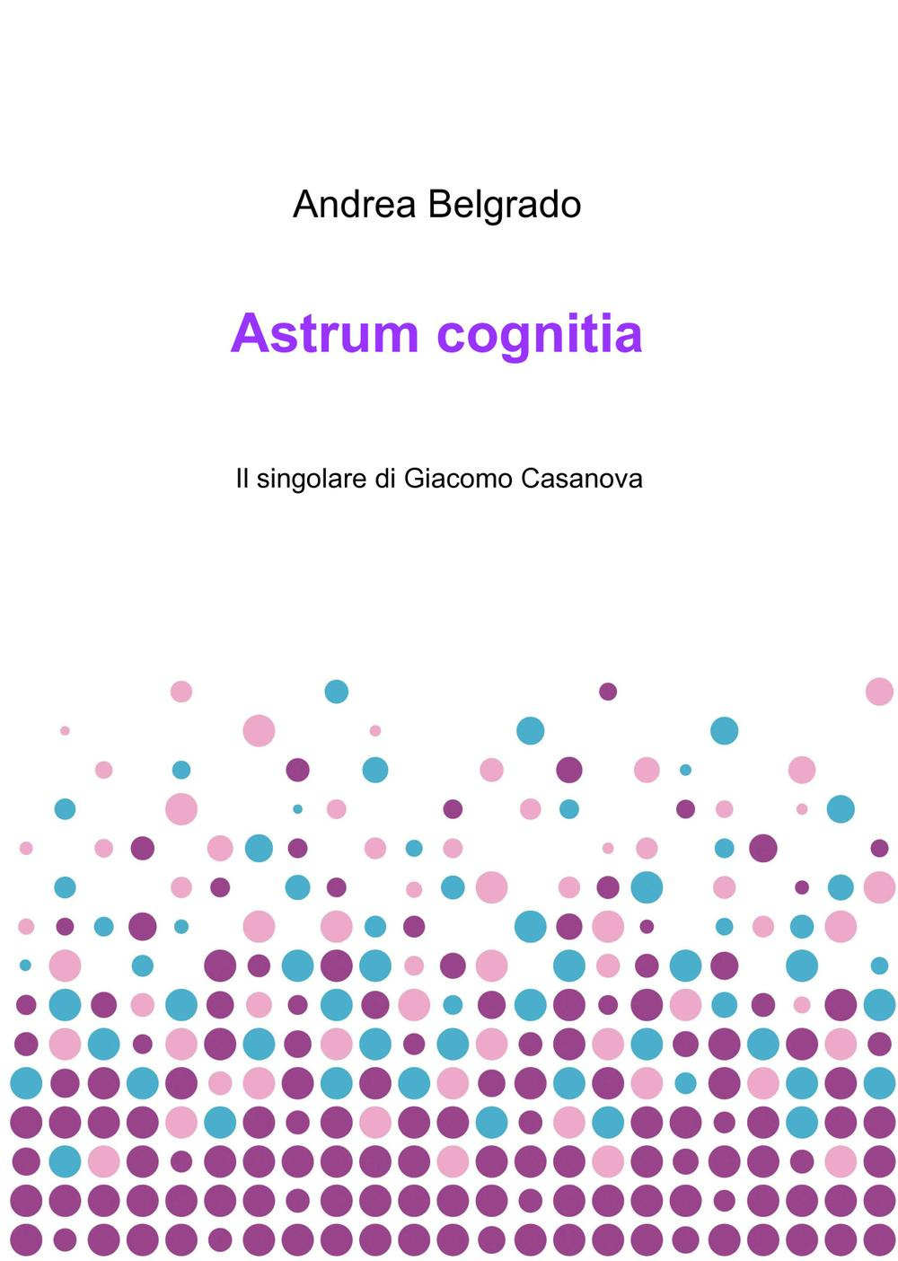 Astrum cognitia. Il singolare di Giacomo Casanova