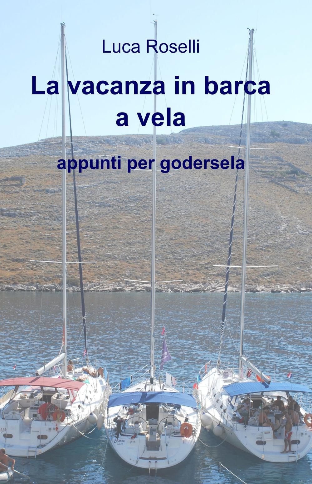 La vacanza in barca a vela. Appunti per godersela