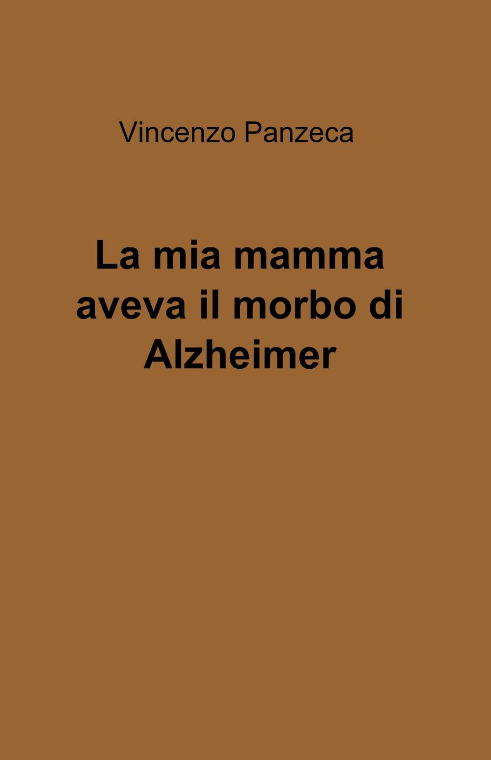 La mia mamma aveva il morbo di Alzheimer