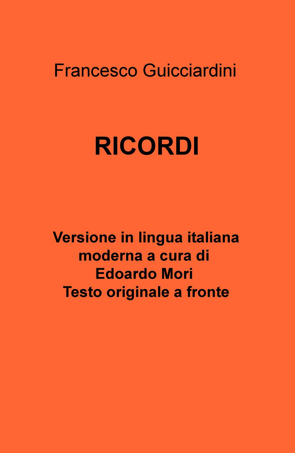 Francesco Guicciardini. Ricordi. testo originale a fronte