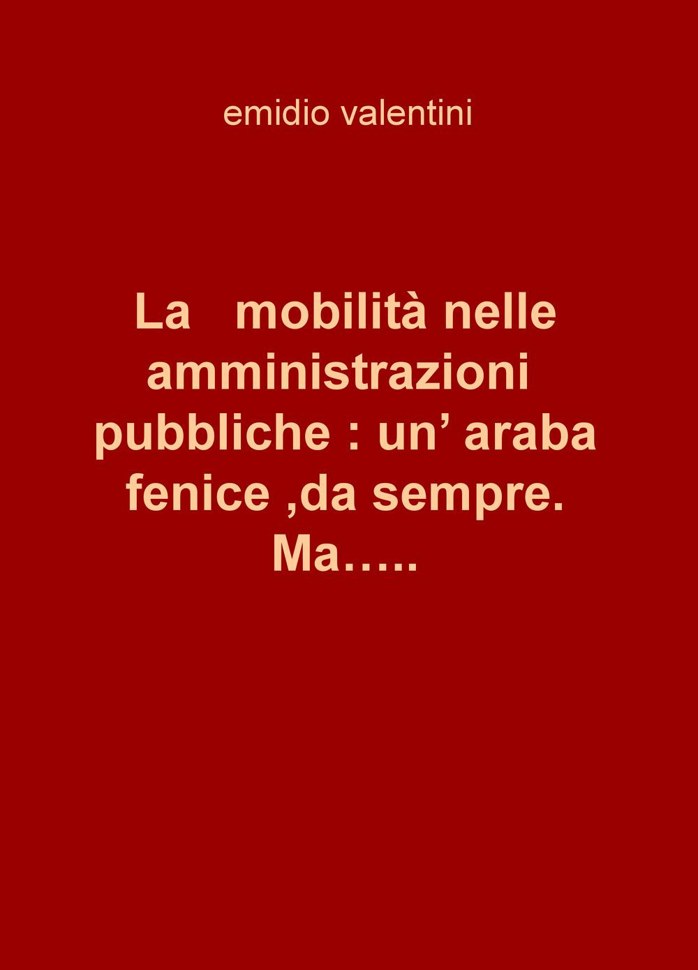 La mobilità nelle amministrazioni pubbliche: un'araba fenice, da sempre. Ma...