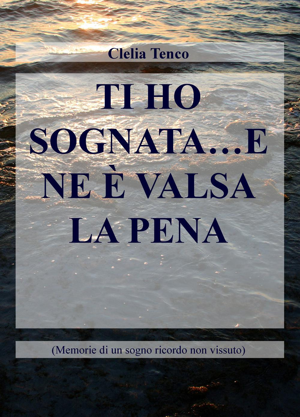 Ti ho sognata... e ne è valsa la pena. Memorie di un sogno ricordo non vissuto