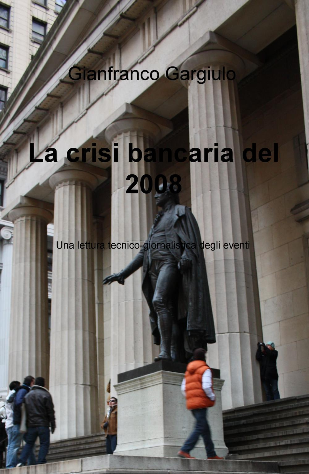 La crisi bancaria del 2008. Una lettura tecnico-giornalistica degli eventi