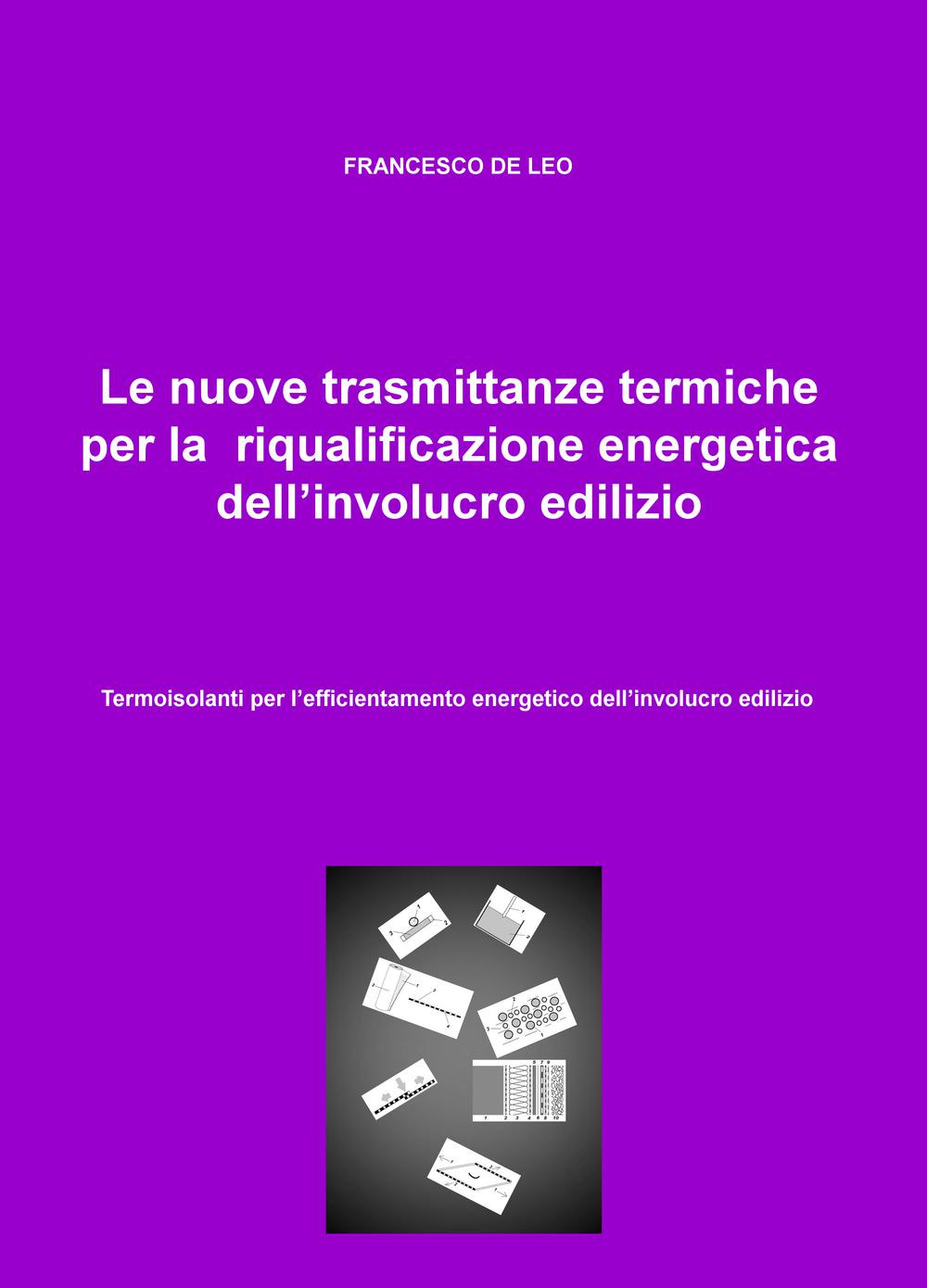 Le nuove trasmittanze termiche per la riqualificazione energetica dell'involucro edilizio. Termoisolanti per l'efficientamento energetico dell'involucro edilizio