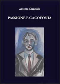 Passione e cacofonia