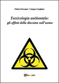 Tossicologia ambientale: gli effetti della diossina sull'uomo