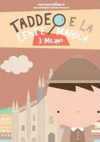 Milano. Taddeo e la lente magica. Vol. 3