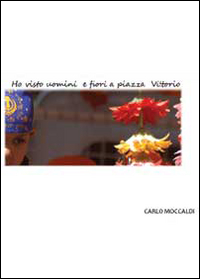 Ho visto uomini e fiori a piazza Vittorio
