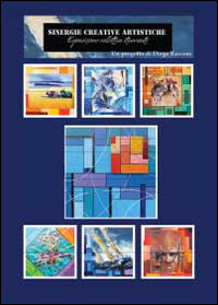 Sinergie creative artistiche. Esposizione collettiva itinerante. Ediz. illustrata