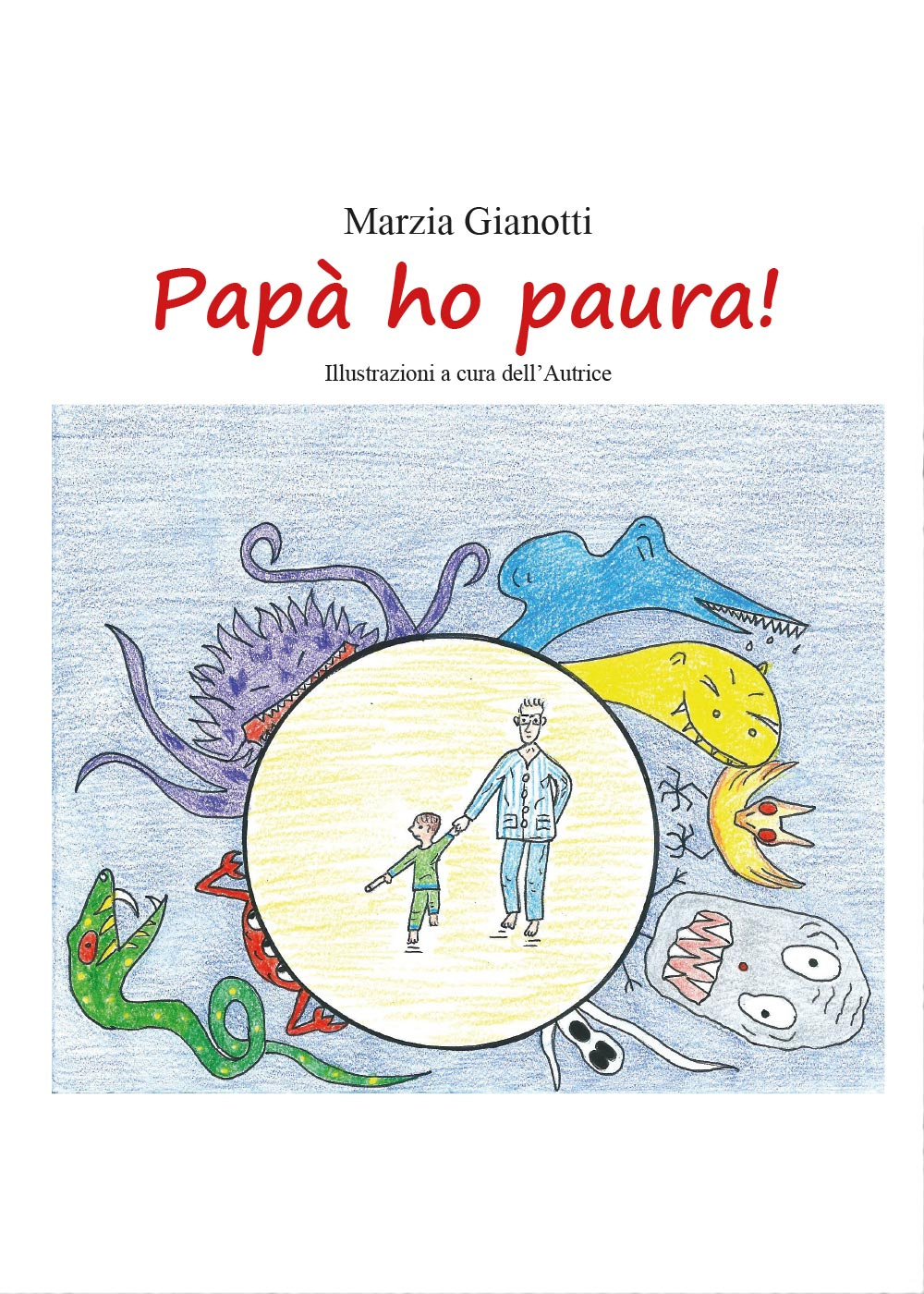 Papà ho paura! Ediz. illustrata
